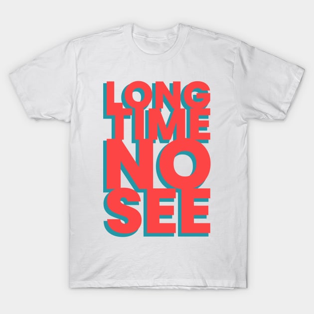 Long time no see! T-Shirt by juliechicago